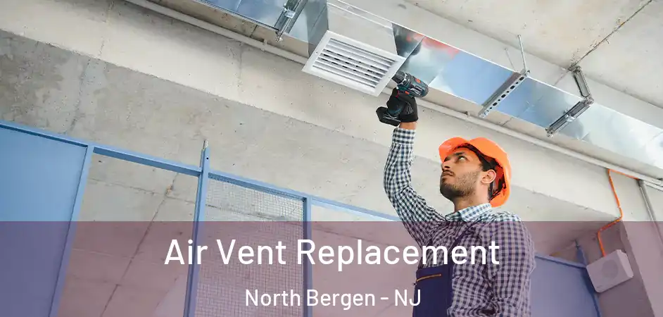 Air Vent Replacement North Bergen - NJ