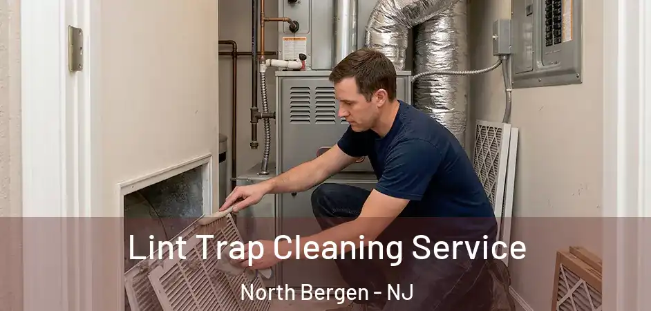 Lint Trap Cleaning Service North Bergen - NJ