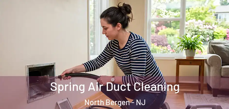 Spring Air Duct Cleaning North Bergen - NJ
